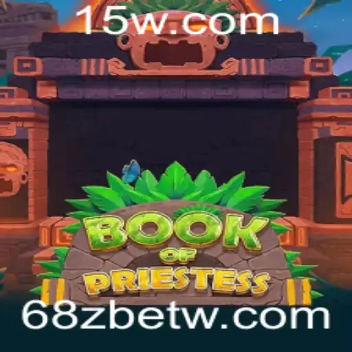Explorando o Universo Fascinante de BookOfPriestess e o Mundo das Apostas 68zbet